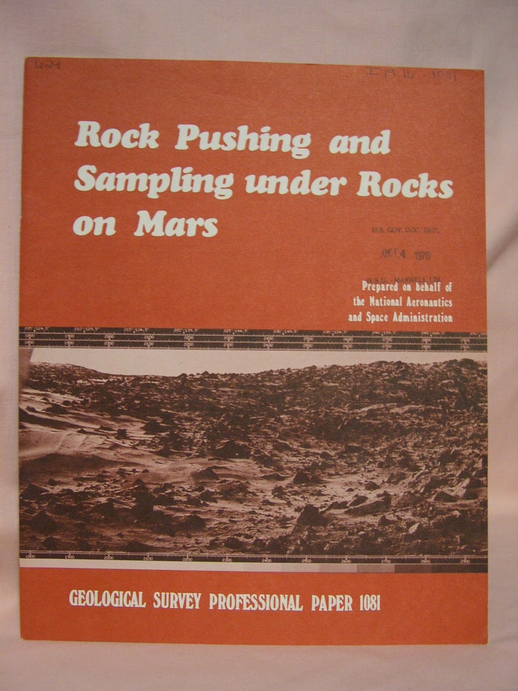 Item #46176 ROCK PUSHING AND SAMPLING UNDER ROCKS ON MARS: PROFESSIONAL PAPER 1081. H. J. Moore, D. S. Crouch, S. Liebes Jr., L V. Clark.