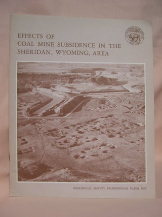 Item #46177 EFFECTS OF COAL MINE SUBSIDENCE IN THE SHERIDAN, WYOMING, AREA: PROFESSIONAL PAPER...