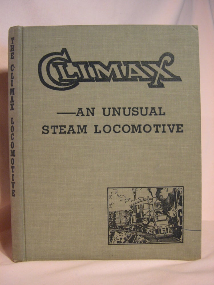 Item #46250 CLIMAX; AN UNUSUAL STEAM LOCOMOTIVE. Thomas T. Taber, Walter Casler.