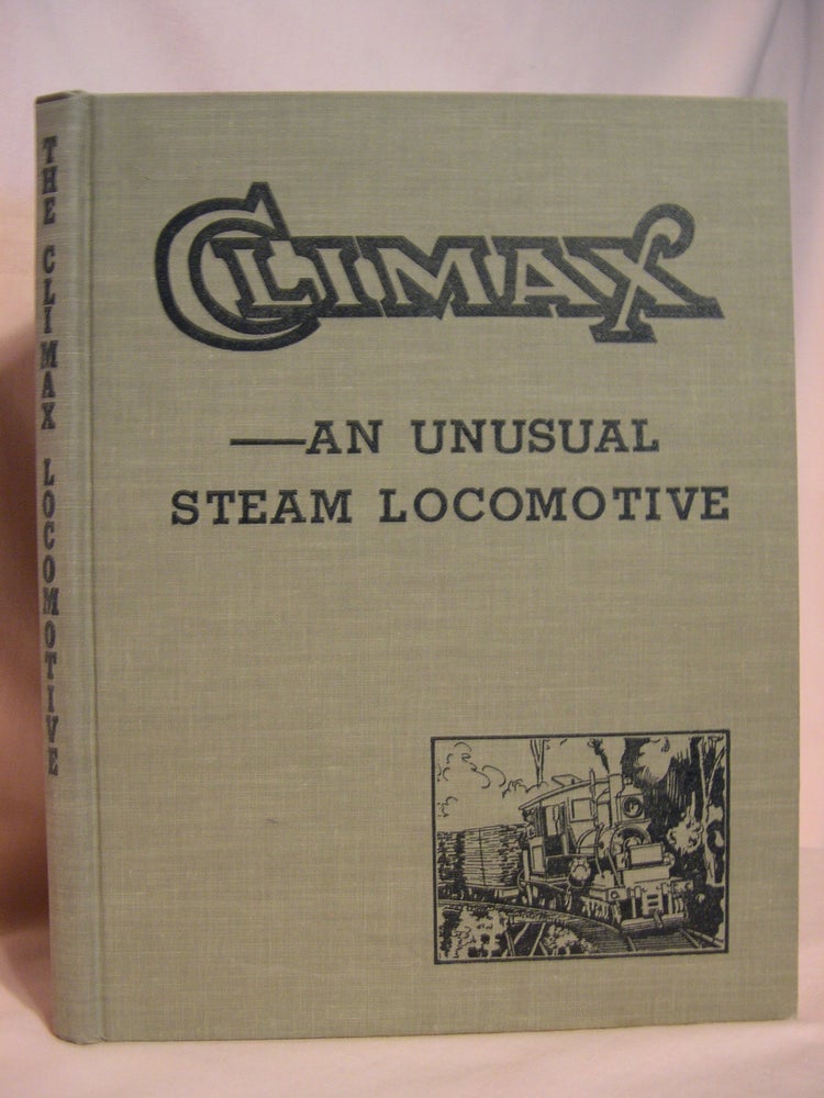 Item #46251 CLIMAX; AN UNUSUAL STEAM LOCOMOTIVE. Thomas T. Taber, Walter Casler.