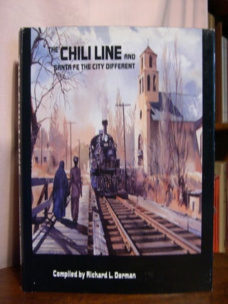 Item #46265 THE CHILI LINE AND SANTA FE THE CITY DIFFERENT. Richard L. Dorman