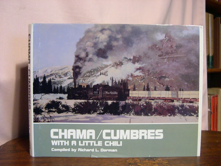 Item #46267 CHAMA/CUMBRES, WITH A LITTLE CHILI. Richard L. Dorman.