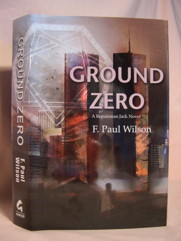 Item #46293 GROUND ZERO, A REPAIRMAN JACK NOVEL. F. Paul Wilson.
