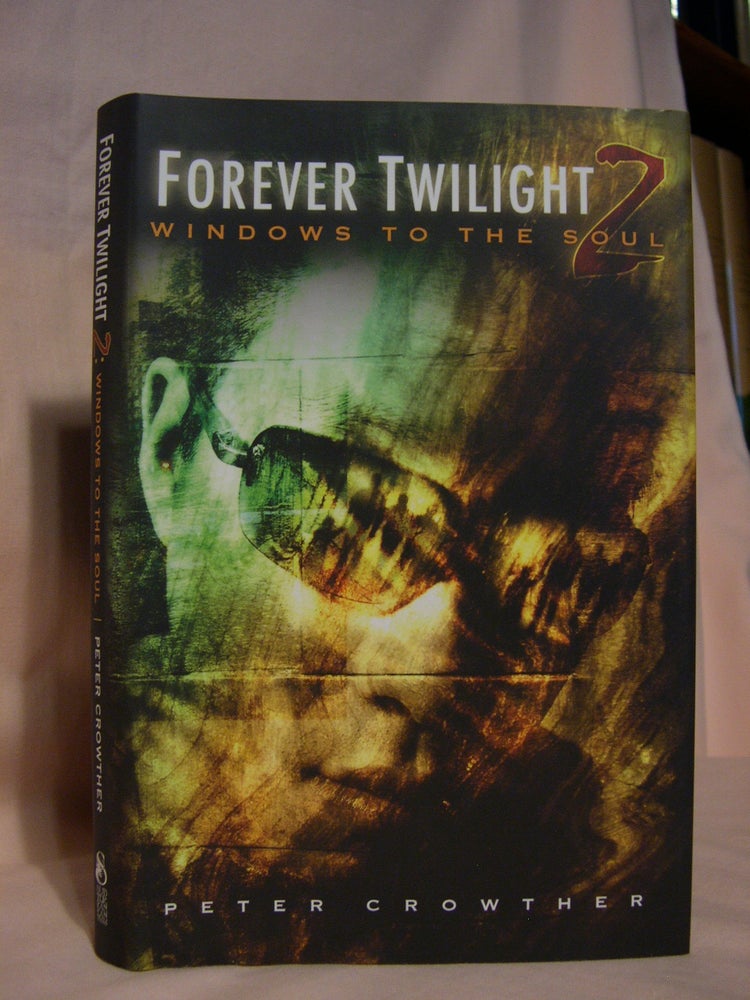 Item #46313 FOREVER TWILIGHT 2; WINDOWS TO THE SOUL. Peter Crowther.