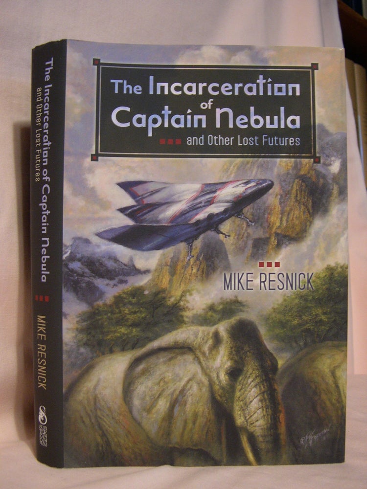 Item #46316 THE INCARCERATION OF CAPTAIN NEBULA AND OTHER LOST FUTURES. Mike Resnick.
