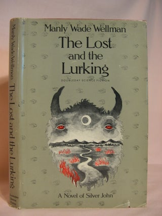 Item #46346 THE LOST AND THE LURKING. Manly Wade Wellman