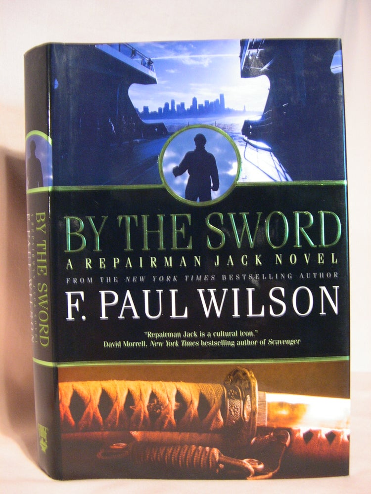 Item #46352 BY THE SWORD; A REPAIRMAN JACK NOVEL. F. Paul Wilson.