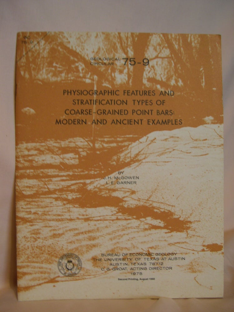 Item #46401 PHYSIOGRAPHIC FEATURES AND STRATIFICATION TYPES OF COARSE-GRAINED POINT BARS: MODERN AND ANCIENT EXAMPLES. GEOLOGICAL CIRCULAR 75-9. J. H. McGowen, L E. Garner.