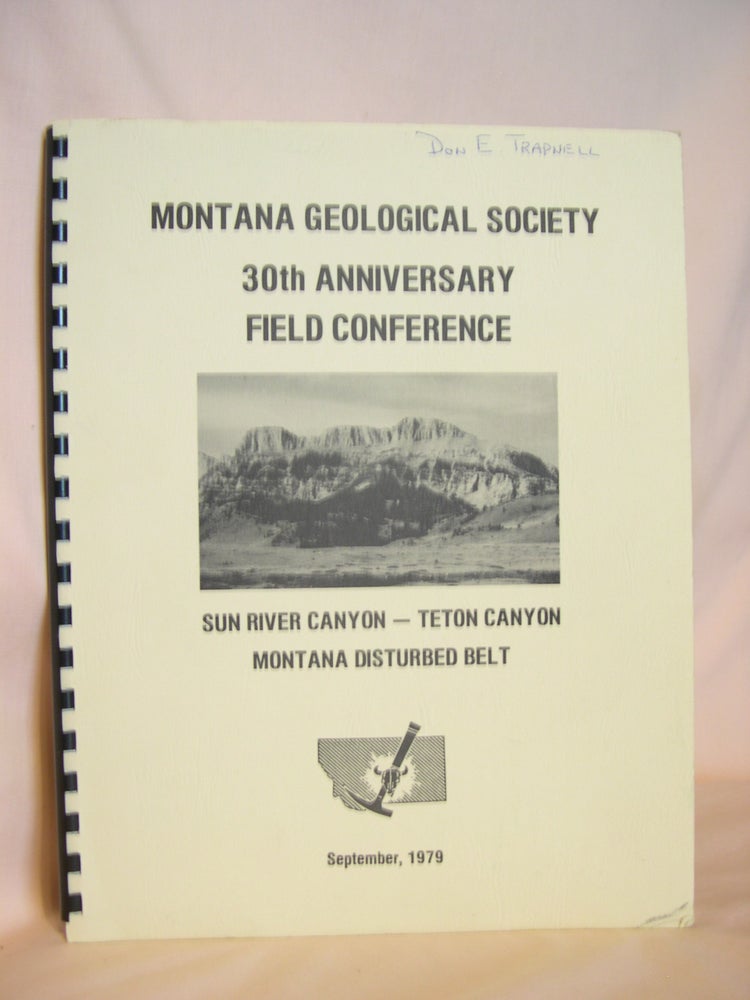 Item #46412 MONTANA GEOLOGICAL SOCIETY 30th ANNIVERSARY FIELD CONFERENCE, SEPTEMBER 9-11, 1979; SUN RIVER CANYON-TETON CANYON, MONTANA DISTURBED BELT