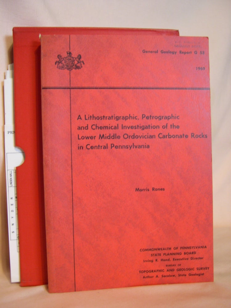 Item #46416 A LITHOSTRATIGRAPHIC, PETROGRAPHIC AND CHEMICAL INVESTIGATION OF THE LOWER MIDDLE ORDOVICIAN CARBONATE ROCKS IN CENTRAL PENNSYLVANIA; GENERAL GEOLOGY REPORT G 53, 1969. Morris Rones.