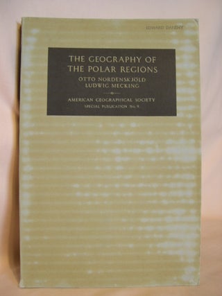 Item #46422 THE GEOGRAPHY OF THE POLAR REGIONS; CONSISTING OF A GENERAL CHARACTERIZATION OF POLAR...