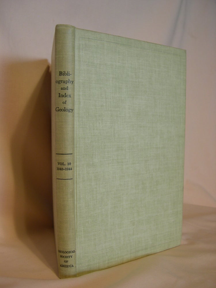 Item #46425 BIBLIOGRAPHY AND INDEX OF GEOLOGY EXCLUSIVE OF NORTH AMERICA, VOLUME 10, 1943-1944. John M. Nickles, Marie Siegrist, Eleanor Tatge.