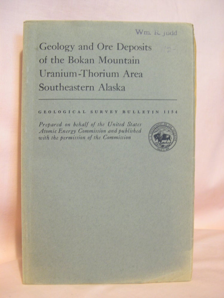 Item #46431 GEOLOGY AND ORE DEPOSITS OF THE BOKAN MOUNTAIN URANIUM-THORIUM AREA, SOUTHEASTERN ALASKA; GEOLOGICAL SURVEY BULLETIN 1154. E. M. MacKevett, Jr.