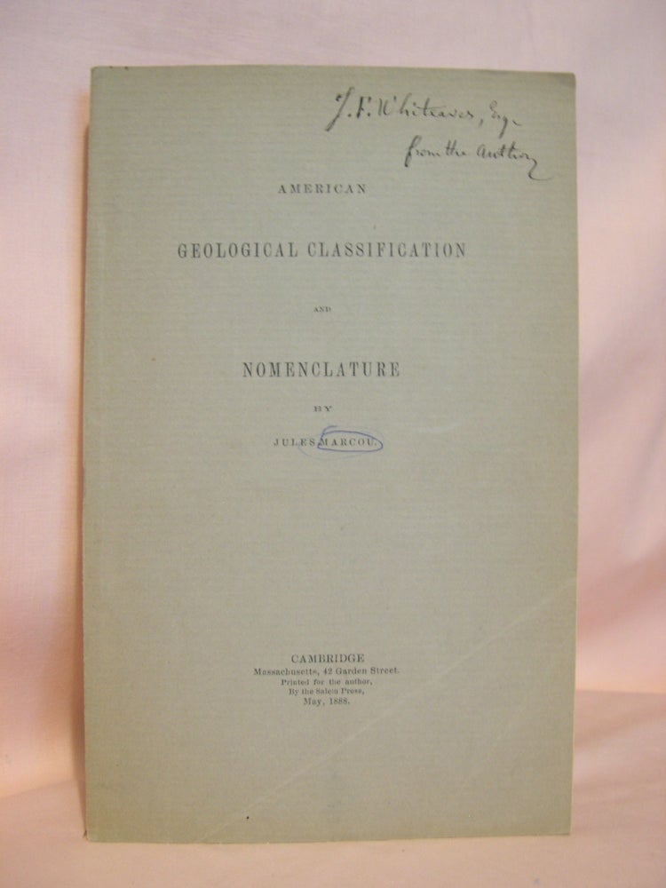Item #46434 AMERICAN GEOLOGICAL CLASSIFICATION AND NOMENCLATURE, MAY, 1888. Jules Marcou.