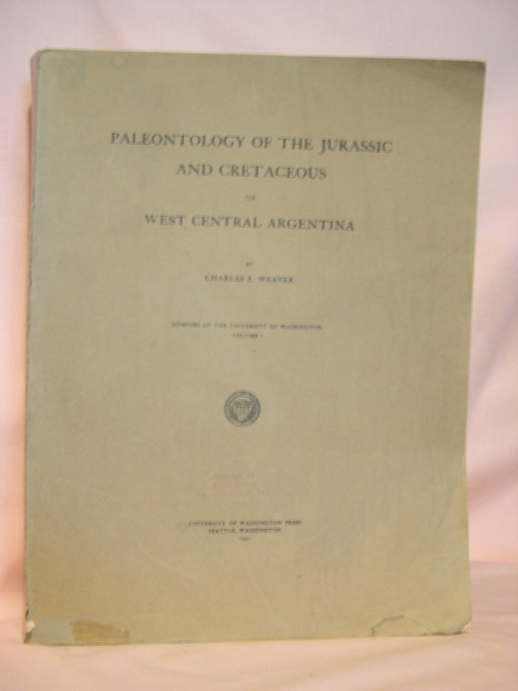Item #46435 PALEONTOLOGY OF THE JURASSIC AND CRETACEOUS OF WEST CENTRAL ARGENTINA. Charles E. Weaver.