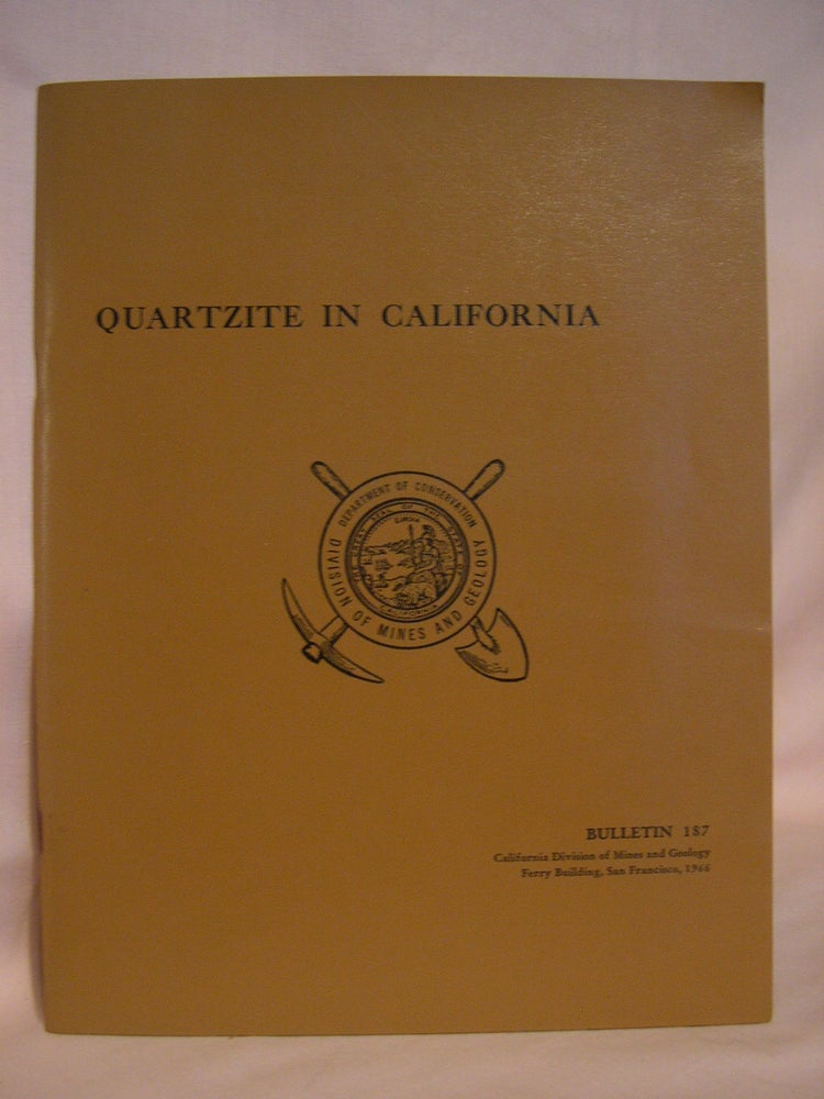 Item #46471 QUARTZITE IN CALIFORNIA; BULLETIN 187, 1966. William E. Ver Planck.
