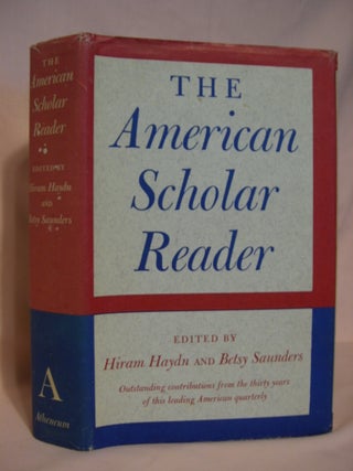 Item #46476 THE AMERICAN SCHOLAR READER. Hiram Haydn, Betsy Saunders