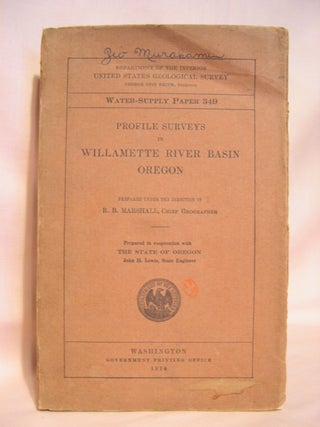 Item #46477 PROFILE SURVEYS IN WILLAMETTE RIVER BASIN, OREGO; WATER SUPPLY PAPER 349, R. B....