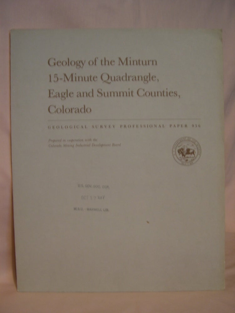 Item #46487 GEOLOGY OF THE MINTURN 15-MINUTE QUADRANGLE, EAGLE AND SUMMIT COUNTIES, COLORADO; PROFESSIONAL PAPER 956. Ogden Tweto, Thomas S. Lovering.