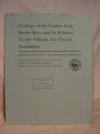 Item #46489 GEOLOGY OF THE COAMO AREA, PUERTO RICO, AND ITS RELATION TO THE VOLCANIC ARC-TRENCH...