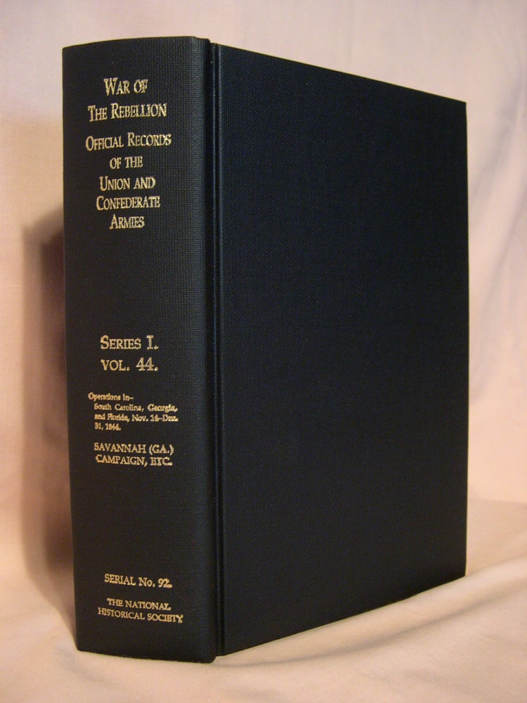 Item #46490 THE WAR OF THE REBELLION, SERIAL 92: A COMPILATION OF THE OFFICIAL RECORDS OF THE UNION AND CONFEDERATE ARMIES. SERIES I - VOLUME XLIV - REPORTS, CORRESPONDENCE, ETC. Daniel S. Lamont.