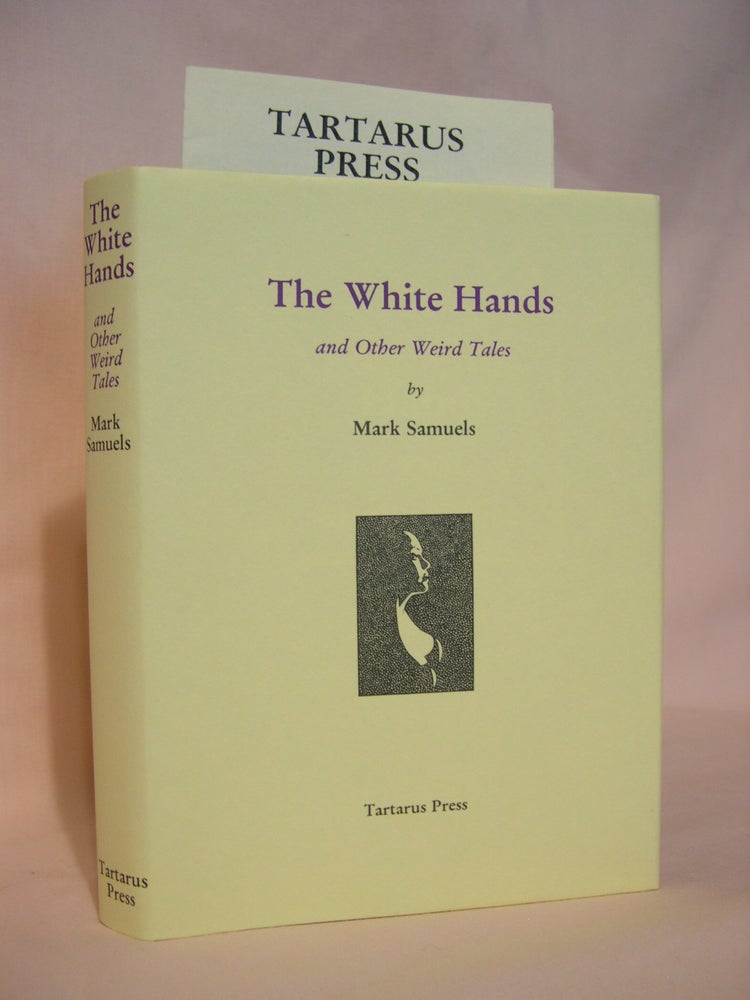 Item #46534 THE WHITE HANDS AND OTHER WEIRD TALES. Mark Samuels.