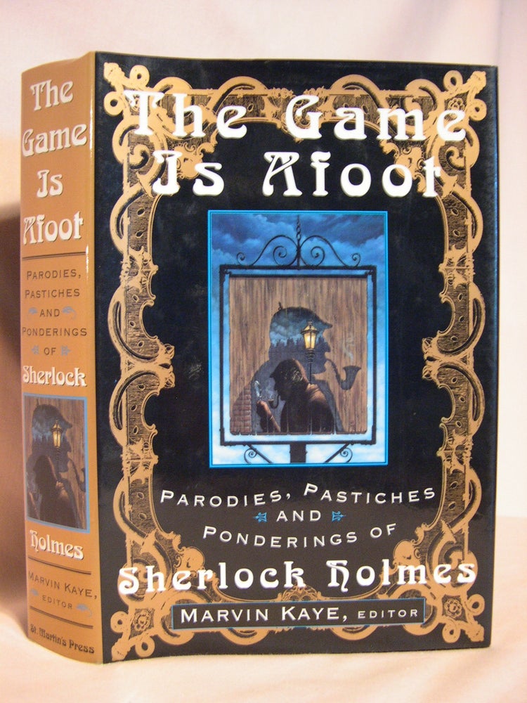 Item #46561 THE GAME IS AFOOT; PARODIES, PASTICHES AND PONDERINGS OF SHERLOCK HOLMES. Marvin Kaye, Arthor Conan Doyle.