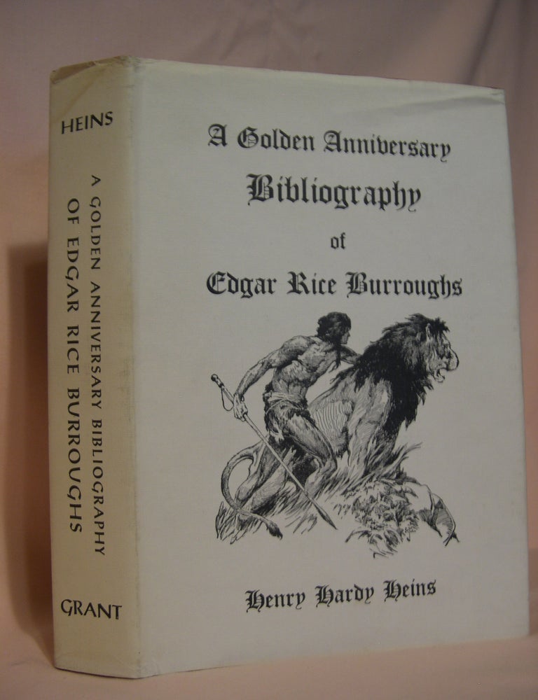Item #46576 A GOLDEN ANNIVERSARY BIBLIOGRAPHY OF EDGAR RICE BURROUGHS. Henry Hardy Heins, Edgar Rice Burroughs.
