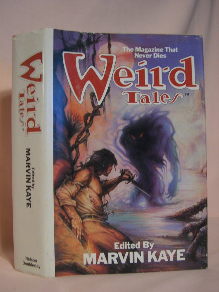 Item #46624 WEIRD TALES: THE MAGAZINE THAT NEVER DIES. Marvin and Saralee Kaye.