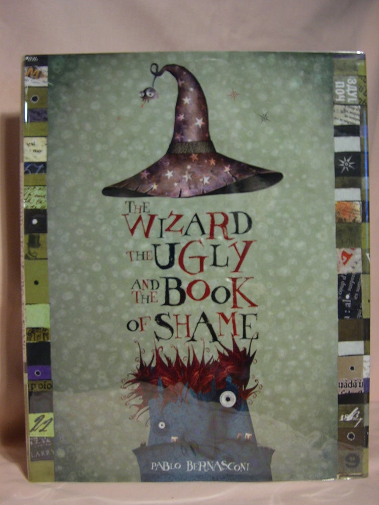Item #46638 THE WIZARD, THE UGLY, AND THE BOOK OF SHAME. Pablo Bernasconi.