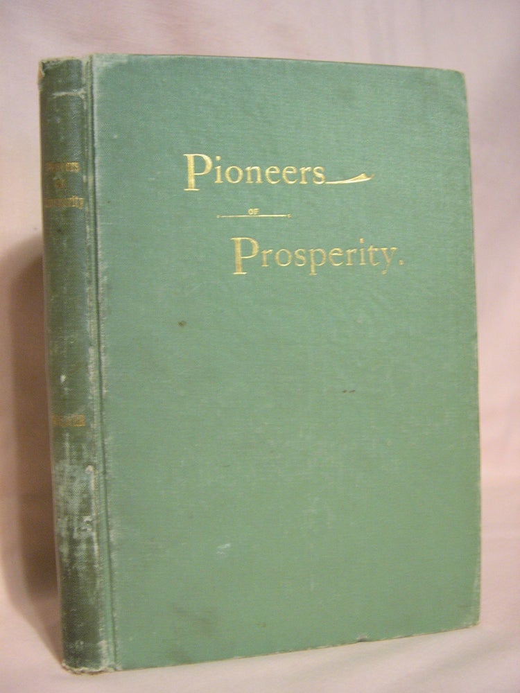 Item #46677 PIONEERS OF PROSPERITY. David H. Walker.