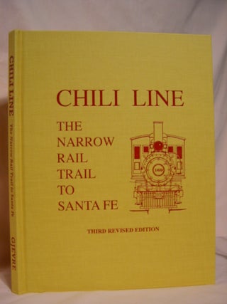 Item #46720 CHILI LINE, THE NARROW RAILTRAIL TO SANTA FE: THE STORY OF THE NARROW GAUGE DENVER...