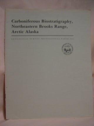 Item #46725 CARBONIFEROUS BIOSTRATIGRAPHY, NORTHEASTERN BROOKS RANGE, ARCTIC ALASKA: PROFESSIONAL...