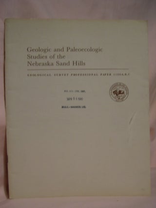 Item #46726 GEOLOGIC AND PALEOECOLOGIC STUDIES OF THE NEBRASKA SAN HILLS: EOLIAN DEPOSITS IN THE...