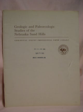 Item #46726 GEOLOGIC AND PALEOECOLOGIC STUDIES OF THE NEBRASKA SAN HILLS: EOLIAN DEPOSITS IN THE...