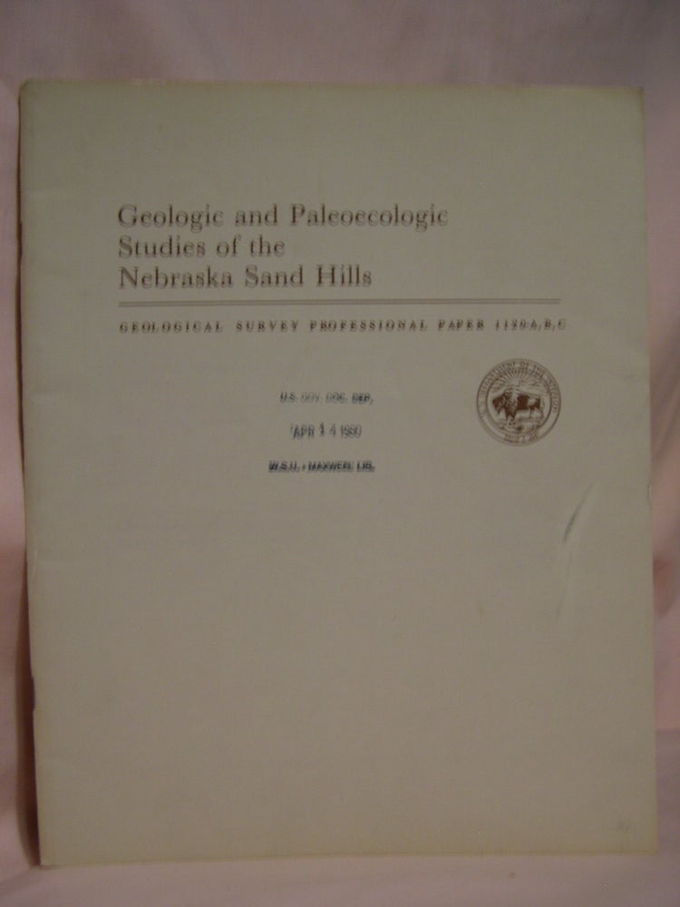 Item #46726 GEOLOGIC AND PALEOECOLOGIC STUDIES OF THE NEBRASKA SAN HILLS: EOLIAN DEPOSITS IN THE NEBRASKA SAN HILLS; PALEOECOLOGY OF NONMARINE MOLLUSCA FROM SOME PALEOINTERDUNE DEPOSITS...; LATE QUARTERNARY VEGETATION HISTORY...: PROFESSIONAL PAPER 1120-A,B,C. Thomas S. Ahlbrandt, John H. Hanley Steven G. Fryberger, J. Platt Bradbury.