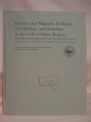 Item #46749 GRAVITY AND MAGNETIC EVIDENCE OF LITHOLOGY AND STRUCTURE OF THE GULF OF MAINE REGION;...
