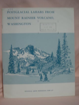 Item #46752 POSTGLACIAL LAHARS FROM MOUNT RAINIER VOLCANO, WASHINGTON: PROFESSIONAL PAPER 677....