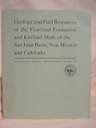 Item #46756 GEOLOGY AND FUEL RESOURCES OF THE FRUITLAND FORMATION AND KIRTLAND SHALE OF THE SAN...