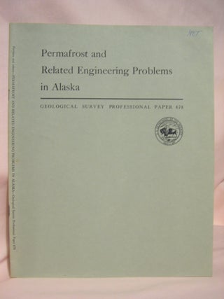 Item #46757 PERMAFROST AND RELATED ENGINEERING PROBLEMS IN ALASKA: PROFESSIONAL PAPER 678. Oscar...