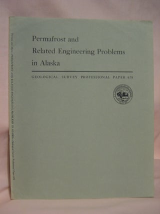 Item #46758 PERMAFROST AND RELATED ENGINEERING PROBLEMS IN ALASKA: PROFESSIONAL PAPER 678. Oscar...