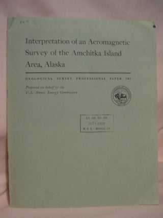 Item #46764 INTERPRETATION OF AN AEROMAGNETIC SURVEY OF THE AMCHITKA ISLAND AREA, ALASKA:...