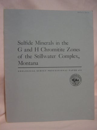 Item #46768 SULFIDE MINERALS IN THE G AND H CHROMITITE ZONES OF THE STILL WATER COMPLEX, MONTANA:...
