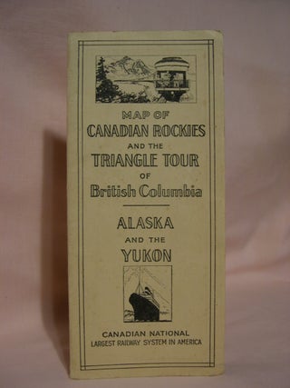 Item #46826 MAP OF CANADIAN ROCKIES AND THE TRIANGLE TOUR OF BRITISH COLUMBIA, ALASKA AND THE YUKON