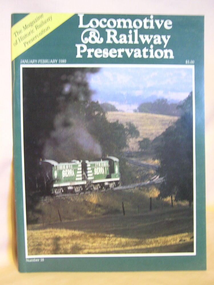 Item #46868 LOCOMOTIVE & RAILWAY PRESERVATION, JANUARY-FEBRUARY, 1989, NUMBER 18. Mark Smith, and publisher.
