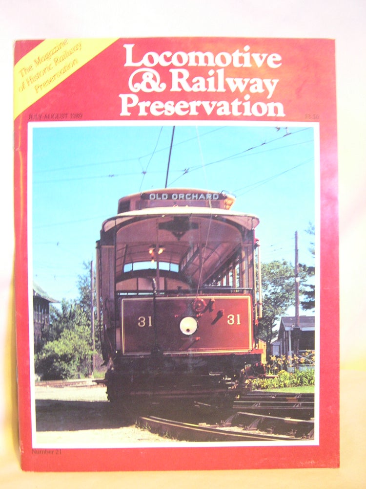 Item #46871 LOCOMOTIVE & RAILWAY PRESERVATION, JULY-AUGUST, 1989, NUMBER 21. Mark Smith, and publisher.