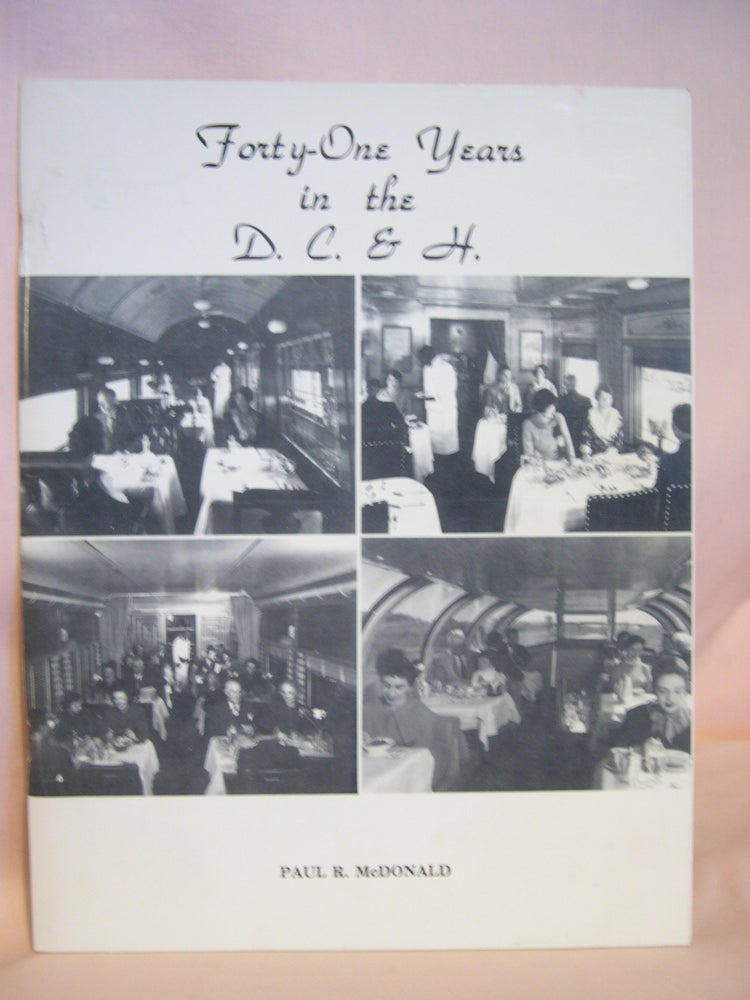 Item #46911 FORTY-ONE YEARS IN THE D.C.&H: JULES HANSINK AND HIS CAREER IN THE DINING CAR AND HOTEL DEPARTMENT OF THE UNION PACIFIC RAILROAD, 1931-1972. Paul R. McDonald.