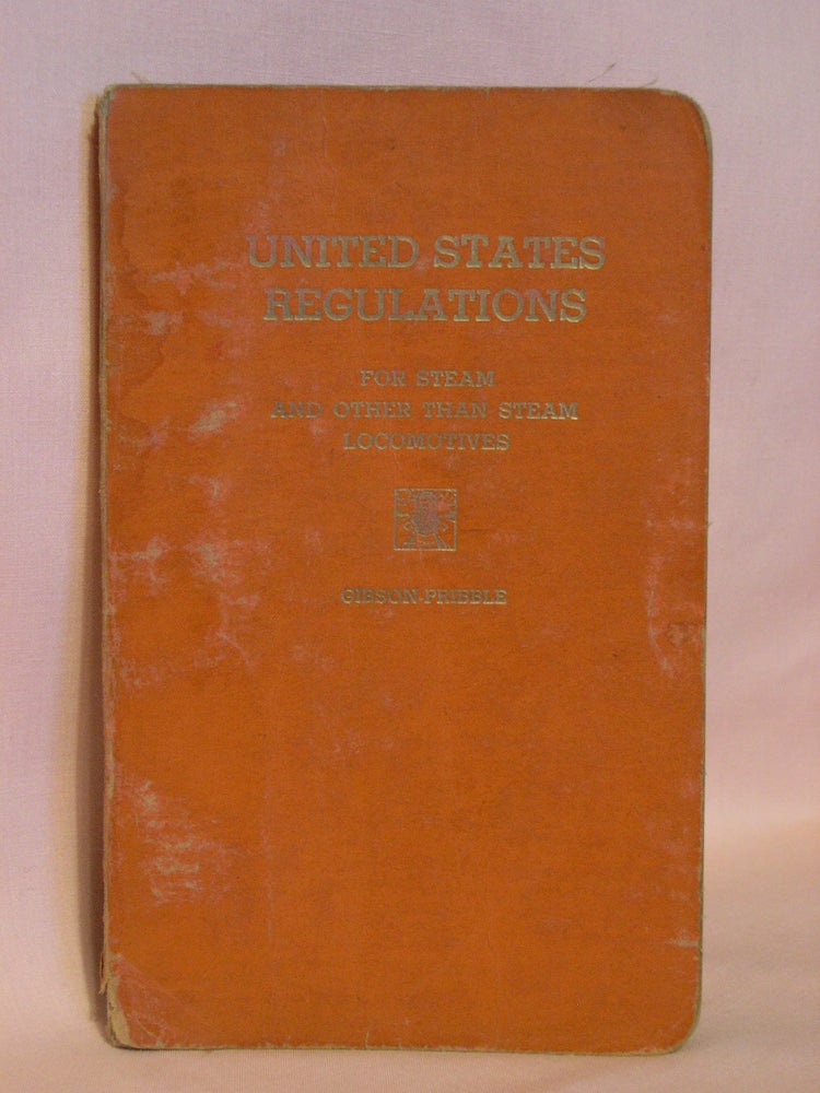 Item #46918 UNITED STATES REGULATIONS FOR STEAM AND OTHER THAN STEAM LOCOMOTIVES