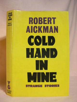 Item #46943 COLD HAND IN MINE; EIGHT STRANGE STORIES. Robert Aickman