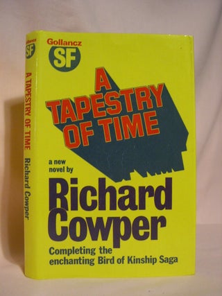 Item #46948 A TAPESTRY OF TIME. Richard Cowper